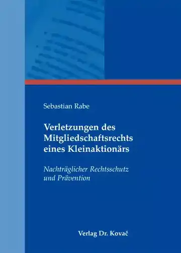 Sebastian Rabe: Verletzungen des Mitgliedschaftsrechts eines Kleinaktionärs