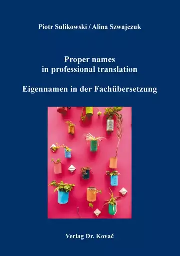 Piotr Sulikowski / Alina Szwajczuk: Proper names in professional translation / Eigennamen in der Fachübersetzung