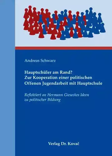 Andreas Schwarz: Hauptschüler am Rand? Zur Kooperation einer politischen Offenen Jugendarbeit mit Hauptschule