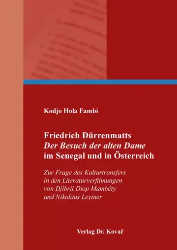 Kodjo Hola Fambi: Friedrich Dürrenmatts Der Besuch der alten Dame im Senegal und in Österreich