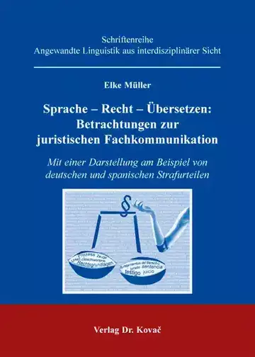 Elke Müller: Sprache – Recht – Übersetzen: Betrachtungen zur juristischen Fachkommunikation
