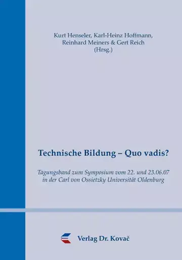 Gert Reich, Kurt Henseler, Karl-Heinz Hoffmann & Reinhard Meiners (Hrsg.): Technische Bildung – Quo vadis?