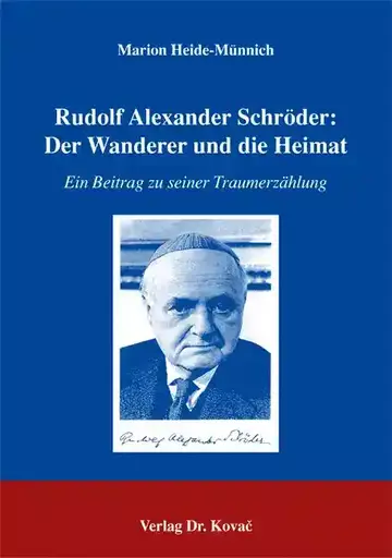 Marion Heide-Münnich: Rudolf Alexander Schröder: Der Wanderer und die Heimat