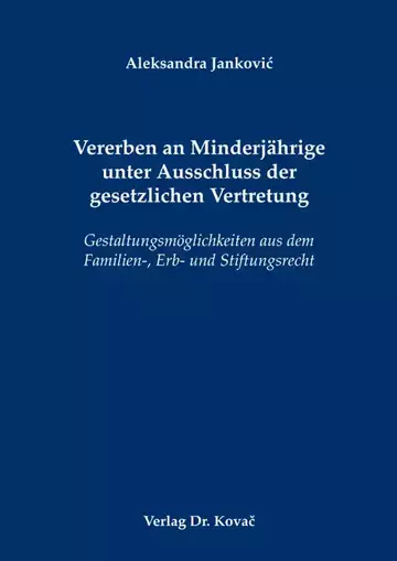 Aleksandra Janković: Vererben an Minderjährige unter Ausschluss der gesetzlichen Vertretung