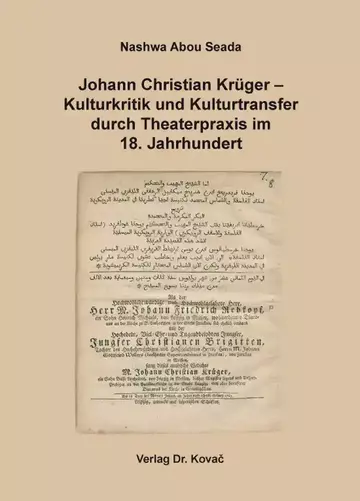 Nashwa Abou Seada: Johann Christian Krüger – Kulturkritik und Kulturtransfer durch Theaterpraxis im 18. Jahrhundert