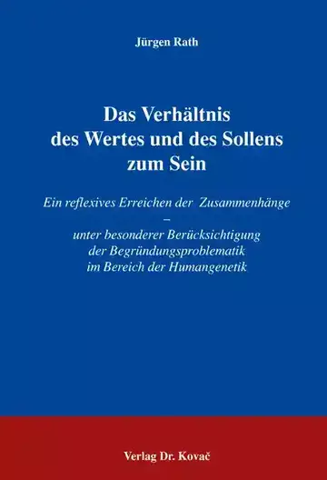 Jürgen Rath: Das Verhältnis des Wertes und des Sollens zum Sein