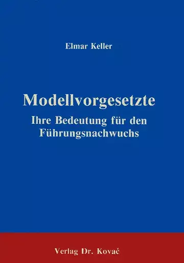 Keller: Modellvorgesetzte - Ihre Bedeutung für den Führungsnachwuchs