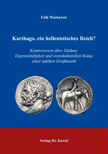 Falk Wackerow: Karthago, ein hellenistisches Reich?