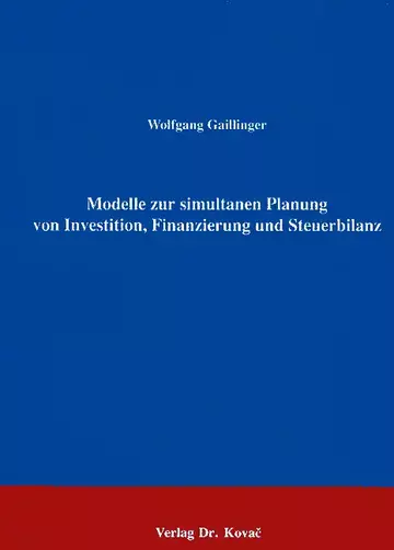 Gaillinger: Modelle zur simultanen Planung von Investition, Finanzierung und Steuerbilanz