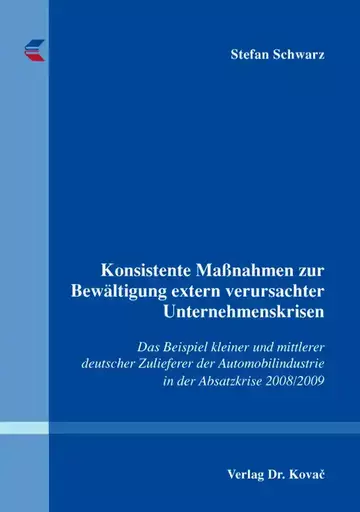 Stefan Schwarz: Konsistente Maßnahmen zur Bewältigung extern verursachter Unternehmenskrisen
