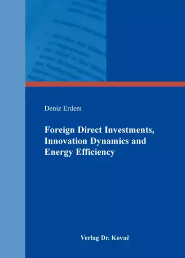 Deniz Erdem: Foreign Direct Investments, Innovation Dynamics and Energy Efficiency