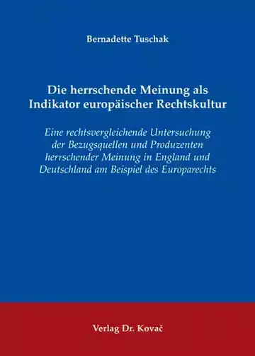 Bernadette Tuschak: Die herrschende Meinung als Indikator europäischer Rechtskultur