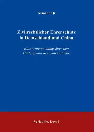Xiaokun Qi: Zivilrechtlicher Ehrenschutz in Deutschland und China