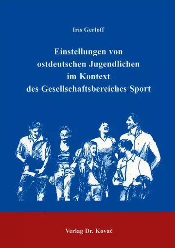 Gerloff: Einstellungen von ostdeutschen Jugendlichen im Kontext des Gesellschaftsbereiches Sport