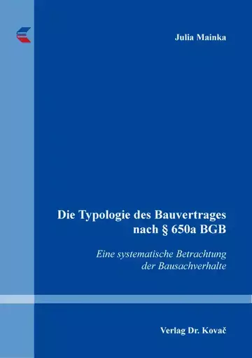 Julia Mainka: Die Typologie des Bauvertrages nach § 650a BGB