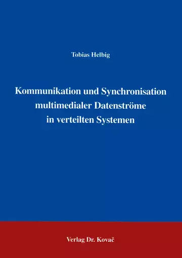 Helbig: Kommunikation und Synchronisation multimedialer Datenströme in verteilten Systemen