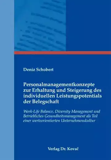 Deniz Schobert: Personalmanagementkonzepte zur Erhaltung und Steigerung des individuellen Leistungspotentials der Belegschaft