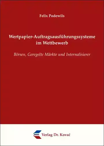 Felix Podewils: Wertpapier-Auftragsausführungssysteme im Wettbewerb