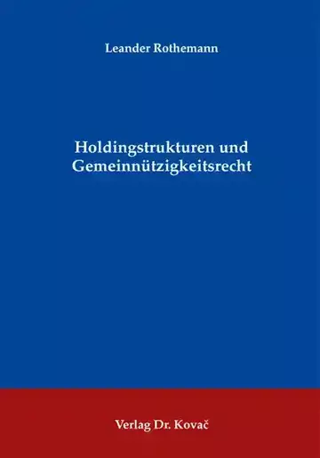 Leander Rothemann: Holdingstrukturen und Gemeinnützigkeitsrecht