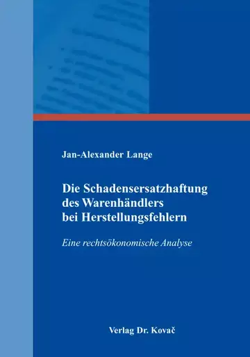 Jan-Alexander Lange: Die Schadensersatzhaftung des Warenhändlers bei Herstellungsfehlern