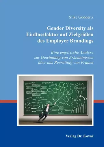 Silke Göddertz: Gender Diversity als Einflussfaktor auf Zielgrößen des Employer Brandings