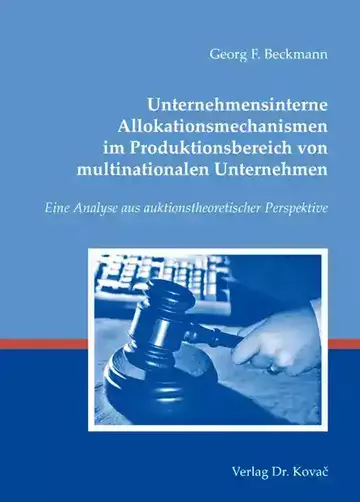 Georg F. Beckmann: Unternehmensinterne Allokationsmechanismen im Produktionsbereich von multinationalen Unternehmen