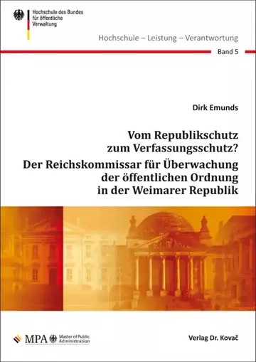 Dirk Emunds: Vom Republikschutz zum Verfassungsschutz? Der Reichskommissar für Überwachung der öffentlichen Ordnung in der Weimarer Republik