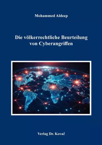 Mohammed Aldeep: Die völkerrechtliche Beurteilung von Cyberangriffen