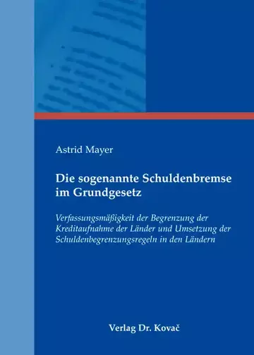 Astrid Mayer: Die sogenannte Schuldenbremse im Grundgesetz