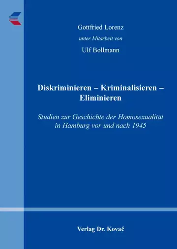 Gottfried Lorenz unter Mitarbeit von Ulf Bollmann: Diskriminieren – Kriminalisieren – Eliminieren