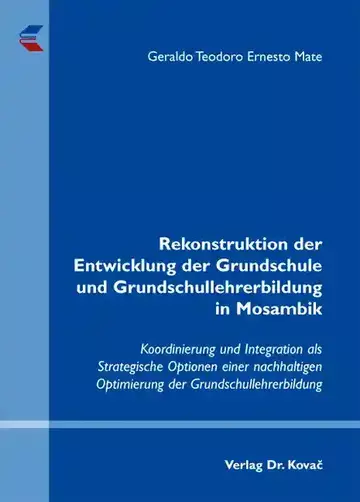 Geraldo Teodoro Ernesto Mate: Rekonstruktion der Entwicklung der Grundschule und Grundschullehrerbildung in Mosambik