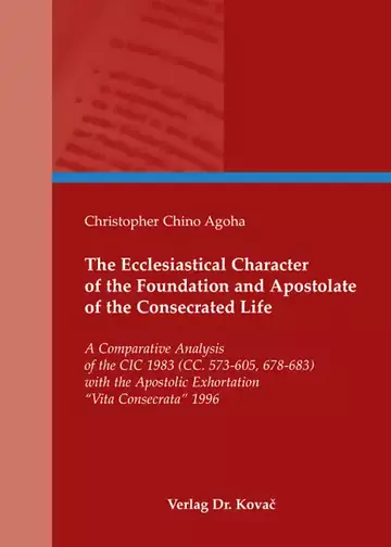 Christopher Chino Agoha: The Ecclesiastical Character of the Foundation and Apostolate of the Consecrated Life