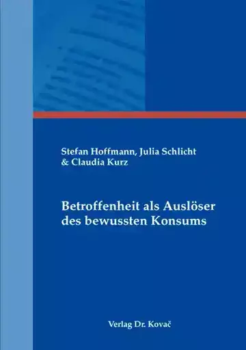 Stefan Hoffmann, Julia Schlicht & Claudia Kurz: Betroffenheit als Auslöser des bewussten Konsums