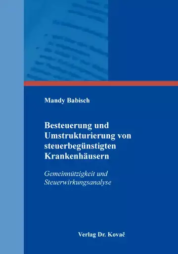 Mandy Babisch: Besteuerung und Umstrukturierung von steuerbegünstigten Krankenhäusern