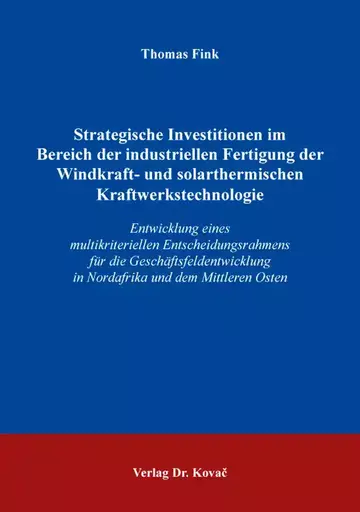 Thomas Fink: Strategische Investitionen im Bereich der industriellen Fertigung der Windkraft- und solarthermischen Kraftwerkstechnologie