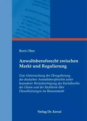 Boris Ober: Anwaltsberufsrecht zwischen Markt und Regulierung