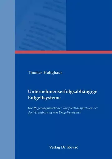 Thomas Holighaus: Unternehmenserfolgsabhängige Entgeltsysteme