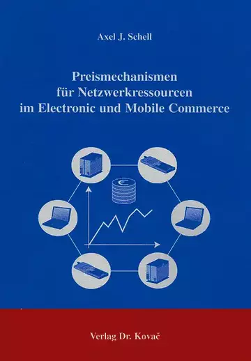 Schell: Preismechanismen für Netzwerkressourcen im Electronic und Mobile Commerce