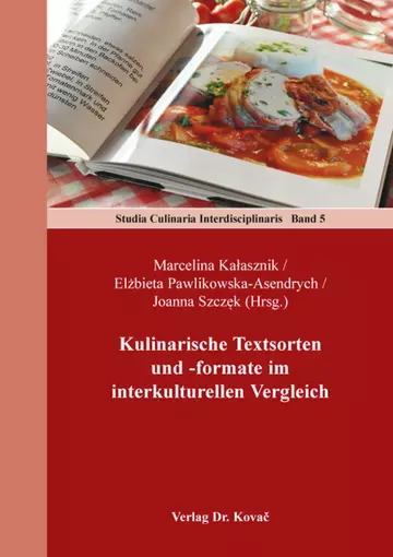 Marcelina Kalasznik / Elzbieta Pawlikowska-Asendrych / Joanna Szczek (Hrsg.): Kulinarische Textsorten und -formate im interkulturellen Vergleich