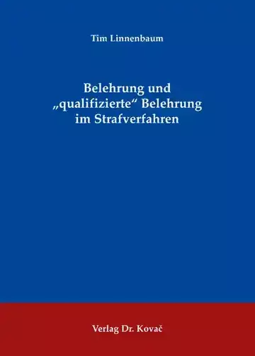 Tim Linnenbaum: Belehrung und „qualifizierte“ Belehrung im Strafverfahren