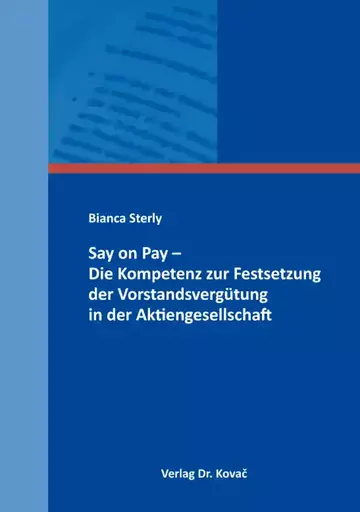 Bianca Sterly: Say on Pay – Die Kompetenz zur Festsetzung der Vorstandsvergütung in der Aktiengesellschaft