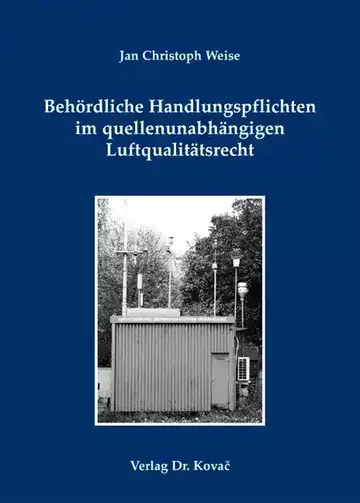 Jan Christoph Weise: Behördliche Handlungspflichten im quellenunabhängigen Luftqualitätsrecht