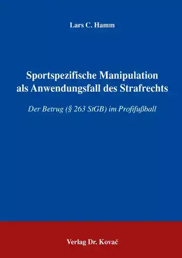Lars C. Hamm: Sportspezifische Manipulation als Anwendungsfall des Strafrechts