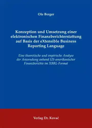 Ole Berger: Konzeption und Umsetzung einer elektronischen Finanzberichterstattung auf Basis der eXtensible Business Reporting Language