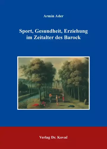 Armin Ader: Sport, Gesundheit, Erziehung im Zeitalter des Barock
