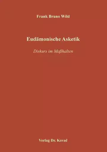 Frank Bruno Wild: Eudämonische Asketik