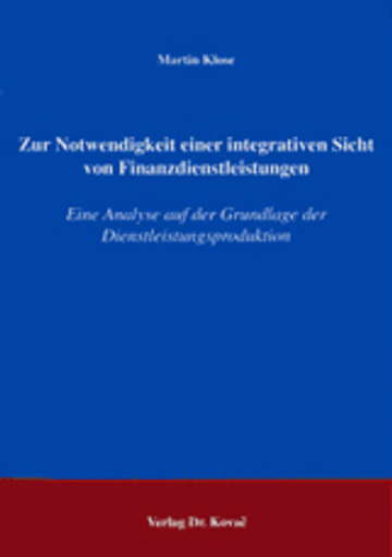 Klose: Zur Notwendigkeit einer integrativen Sicht von Finanzdienstleistungen