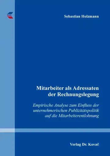 Sebastian Holzmann: Mitarbeiter als Adressaten der Rechnungslegung