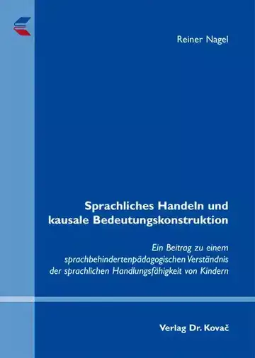 Reiner Nagel: Sprachliches Handeln und kausale Bedeutungskonstruktion