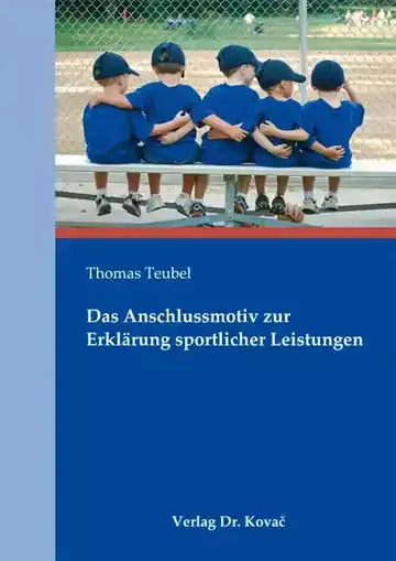 Thomas Teubel: Das Anschlussmotiv zur Erklärung sportlicher Leistungen